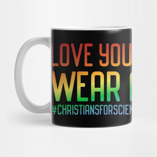 Christians for Science: Love your neighbor, wear a mask (rainbow text) by Ofeefee